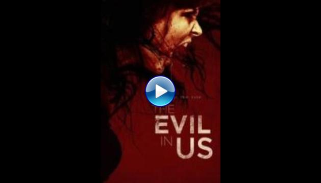 The Evil in Us (2016)