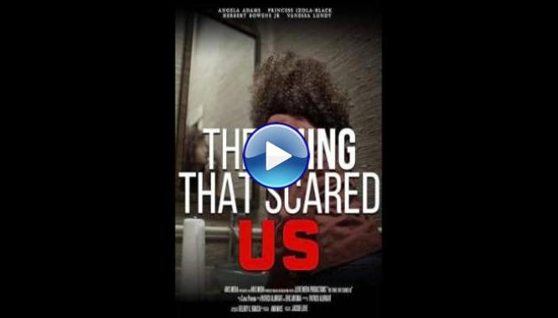 The Thing That Scared Us (2023)