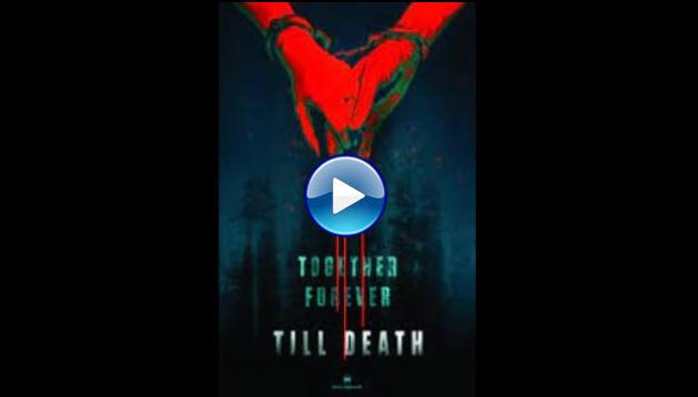 Watch Till Death (2021) Full Movie Online Free