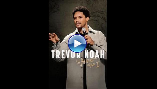 Trevor Noah: Where Was I (2023)