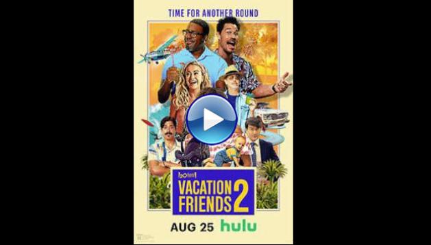 Vacation Friends 2 (2023)