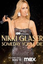 Nikki Glaser: Someday You'll Die (2024)