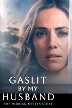 Gaslit by My Husband: The Morgan Metzer Story (2024)