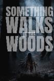 Something Walks in the Woods (2023)