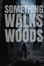 Something Walks in the Woods (2023)