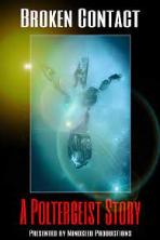 Broken Contact: A Poltergeist Story