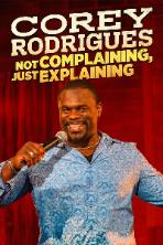 Corey Rodrigues: Not Complaining, Just Explaining