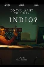 Do You Want to Die in Indio?