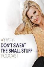 Don't Sweat the Small Stuff: The Kristine Carlson Story