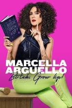 Marcella Arguello: Bitch, Grow Up!