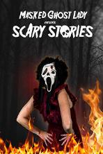 Masked Ghost Lady presents Scary Stories