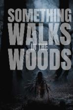 Something Walks in the Woods