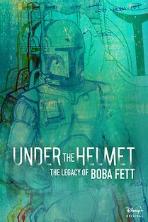 Under the Helmet: The Legacy of Boba Fett